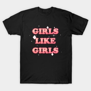 girls like girls T-Shirt